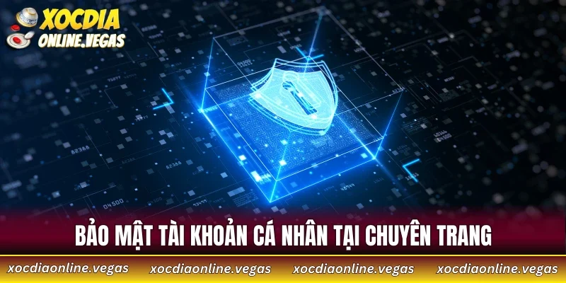 Bảo mật tài khoản cá nhân tại chuyên trang