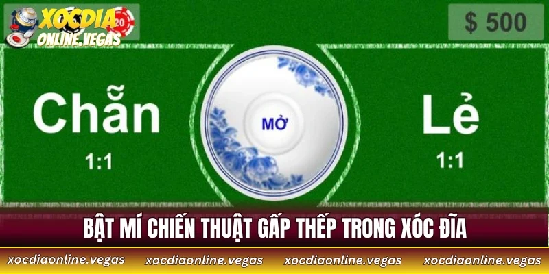 Bật Mí Chiến Thuật Gấp Thếp Trong Xóc Đĩa Từ Cao Thủ 4 Bật mí chiến thuật gấp thếp trong xóc đĩa được nhiều cao thủ áp dụng