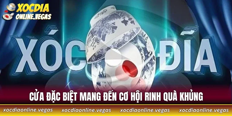 Cửa đặc biệt mang đến cơ hội rinh quà khủng
