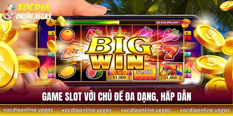 Game slot với chủ đề đa dạng, hấp dẫn