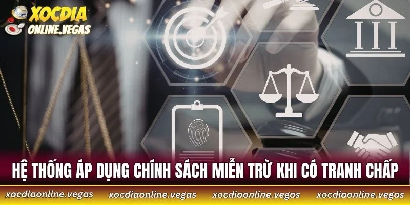 Hệ thống áp dụng chính sách miễn trừ khi hội viên tranh chấp