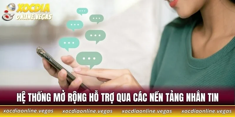 Hệ thống mở rộng hỗ trợ qua các nền tảng nhắn tin