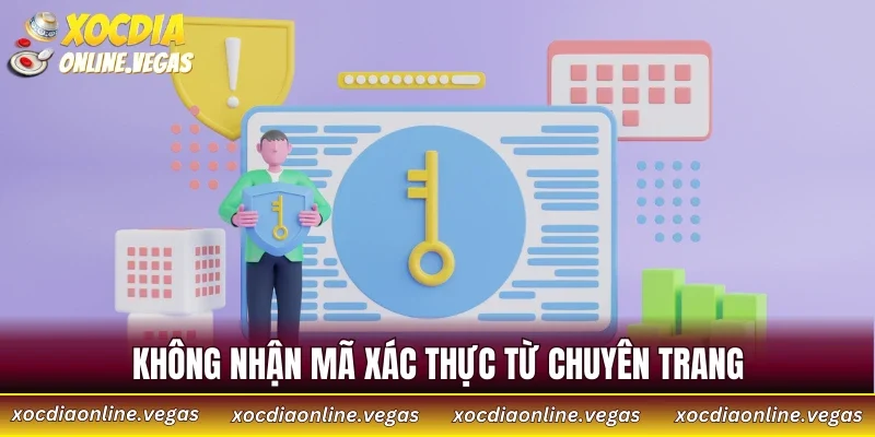 Không nhận mã xác thực từ chuyên trang