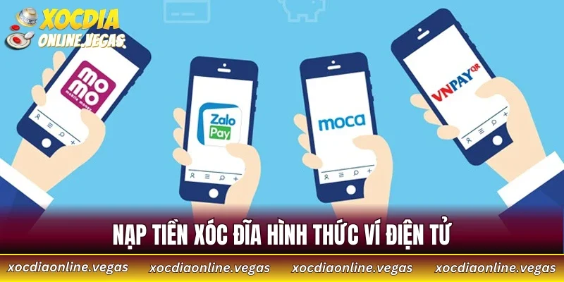 Nạp Tiền Xóc Đĩa 2 Nạp tiền Xóc Đĩa hình thức ví điện tử