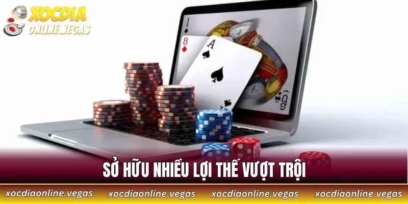 Sở hữu nhiều lợi thế vượt trội, tạo niềm tin cho người chơi