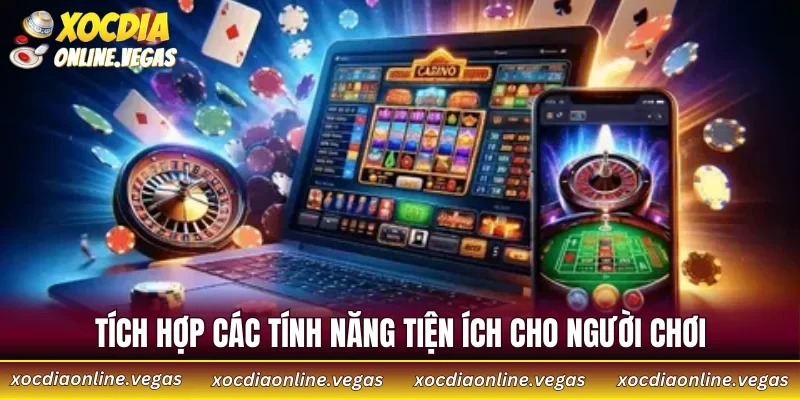 Tích hợp các tính năng tiện ích cho người chơi